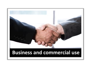 Business	
  and	
  commercial	
  use	
  
 