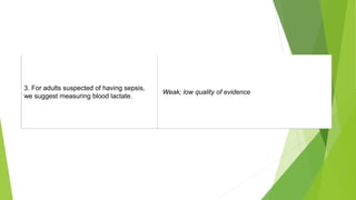 3. For adults suspected of having sepsis,
we suggest measuring blood lactate.
Weak; low quality of evidence
 
