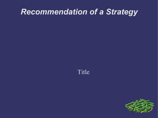 Recommendation of a Strategy Title 