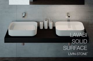 56 57
LAVABI
SOLID
SURFACE
LIVIN-STONE
®
 