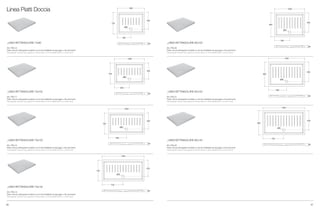 96 97
Linea Piatti Doccia
_LINEA RETTANGOLARE 72x90
Art. PDL10
Piatto doccia rettangolare smaltato su tre lati installabile ad appoggio o filo pavimento
Rectangular shower tray, glazed on three sides, to be installed laid on or floor level
_LINEA RETTANGOLARE 70x100
Art. PDL11
Piatto doccia rettangolare smaltato su tre lati installabile ad appoggio o filo pavimento
Rectangular shower tray, glazed on three sides, to be installed laid on or floor level
_LINEA RETTANGOLARE 70x120
Art. PDL12
Piatto doccia rettangolare smaltato su tre lati installabile ad appoggio o filo pavimento
Rectangular shower tray, glazed on three sides, to be installed laid on or floor level
_LINEA RETTANGOLARE 70x140
Art. PDL13
Piatto doccia rettangolare smaltato su tre lati installabile ad appoggio o filo pavimento
Rectangular shower tray, glazed on three sides, to be installed laid on or floor level
800
ø90
630
ø90
65 65 65 65 65
656565
65 65
65
800
400
900
730
ø90
540
ø90
530
ø90
530
900
450
720
900
450
700
1000
500
700
1200
600
800
ø90
ø90
ø90
ø550 ø550
630
1000
500
800
ø90
630
800
1200800
600250
250
520
900
900
350
610520
350
610
700
ø90
530
1400
700
800
ø90
630
1400
700
630
ø90
65 65 65 65 65
656565
65 65
65
900
730
ø90
540
ø90
530
ø90
530
900
450
720
900
450
700
1000
500
700
1200
600
800
ø90
ø90
ø550
630
1000
500
800
ø90
630
800
1200
600
900
900
350
610
350
610
700
ø90
530
1400
700
800
ø90
630
1400
700
65 65 65 65
ø90
540
ø90
530
ø90
530
720
900
450
700
1000
500
700
1200
600
800
ø90
630
1000
500
800
ø90
630
1200
600
700
ø90
530
1400
700
800
ø90
630
1400
700
65 65 65 65
656565
65
65
730
ø90
540
ø90
530
ø90
530
720
900
450
700
1000
500
700
1200
600
800
ø90
630
1000
500
800
ø90
630
1200
600
900
350
610
700
ø90
530
1400
700
800
ø90
630
1400
700
_LINEA RETTANGOLARE 80x100
Art. PDL20
Piatto doccia rettangolare smaltato su tre lati installabile ad appoggio o filo pavimento
Rectangular shower tray, glazed on three sides, to be installed laid on or floor level
_LINEA RETTANGOLARE 80x120
Art. PDL21
Piatto doccia rettangolare smaltato su tre lati installabile ad appoggio o filo pavimento
Rectangular shower tray, glazed on three sides, to be installed laid on or floor level
_LINEA RETTANGOLARE 80x140
Art. PDL22
Piatto doccia rettangolare smaltato su tre lati installabile ad appoggio o filo pavimento
Rectangular shower tray, glazed on three sides, to be installed laid on or floor level
800
ø90
630
ø90
65 65 65 65 65
656565
65 65
65
800
400
900
730
ø90
540
ø90
530
ø90
530
900
450
720
900
450
700
1000
500
700
1200
600
800
ø90
ø90
ø90
ø550 ø550
630
1000
500
800
ø90
630
800
1200800
600250
250
520
900
900
350
610520
350
610
700
ø90
530
1400
700
800
ø90
630
1400
700
800
ø90
630
ø90
65 65 65
65
65 65
400
900
730
ø90
540
ø90
450
720
450
700
500
ø90
ø90
ø550 ø550
800
ø90
630
800
1200800
600250
250
520
900
900
350
610520
350
610
800
ø90
630
ø90
65 65 65 65 65
656565
65 65
65
800
400
900
730
ø90
540
ø90
530
ø90
530
900
450
720
900
450
700
1000
500
700
1200
600
800
ø90
ø90
ø90
ø550 ø550
630
1000
500
800
ø90
630
800
1200800
600250
250
520
900
900
350
610520
350
610
700
ø90
530
1400
700
800
ø90
630
1400
700
 