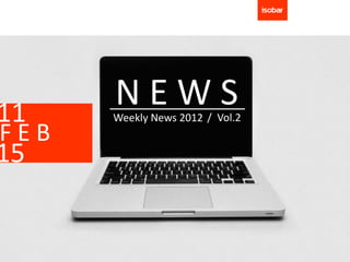 11
      NEWS
      Weekly News 2012 / Vol.2
FEB
15
 