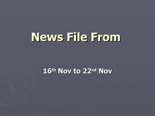 News File From  16 th  Nov to 22 nd  Nov 