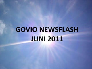 GOVIO NEWSFLASH  JUNI 2011 