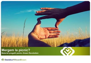 Aprilie 2012 |


                                             1




 Mergem la picnic?
 Material pregatit pentru Green Revolution
 