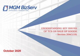 UNDERSTANDING KEY ISSUES
OF TCS ON SALE OF GOODS
- Section 206C(1H)
October 2020
 
