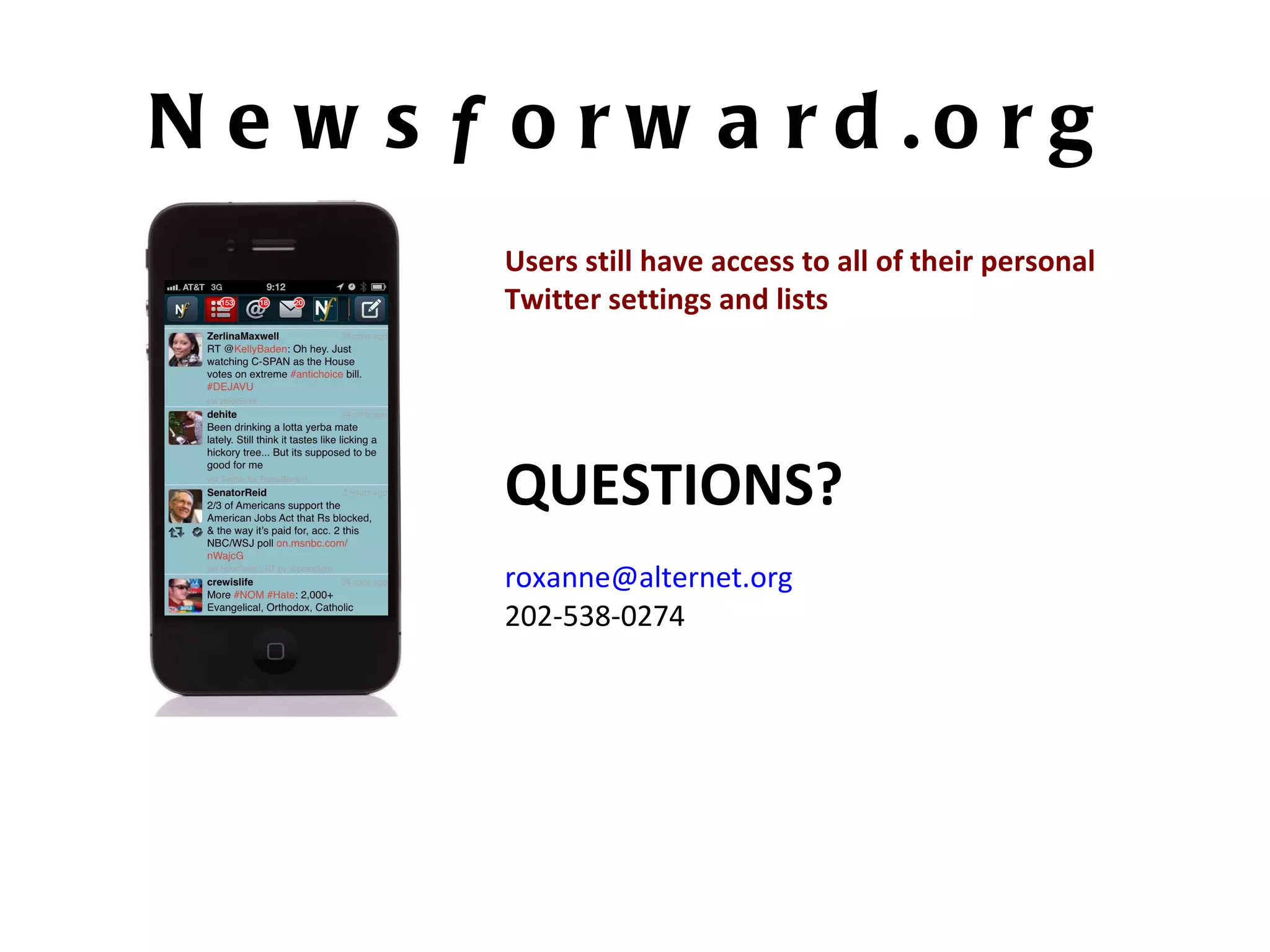 News f orward.org Users still have access to all of their personal Twitter settings and lists QUESTIONS? [email_address] 202-538-0274 