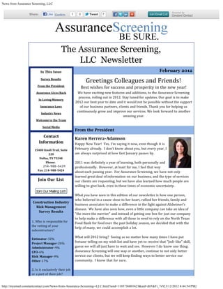 News from Assurance Screening, LLC


                  Share:        Like Confirm          1       0    Tweet    7




                                            The Assurance Screening,
                                                LLC  Newsletter
                                                           


                                                                  Greetings Colleagues and Friends!
                           In This Issue                                                                           February 2012


                                                              Best wishes for success and prosperity in the new year!
                           Survey Results



                                                            We have exciting new features and additions, to the Assurance Screening
                        From the President


                                                             process, rolling out in 2012. Stay tuned for updates. Our goal is to make
                       Assurance Gives Back


                                                          2012 our best year to date and it would not be possible without the support
                                                              of our business partners, clients and friends. Thank you for helping us
                         In Loving Memory


                                                            continuously grow and improve our services. We look forward to another
                           Insurance Laws


                                                                                           amazing year.
                           Industry News

                       Welcome to the Team                 
                            Social Media
                                                          From the President
                             Contact
                                                          Happy New Year!  Yes, I'm saying it now, even though it is
                                                          Karen Herrera-Adamson 

                                                          February already.  I don't know about you, but every year, I
                           Information

                                                          am always surprised at how fast January passes by. 
                       15400 Knoll Trail, Suite
                                    220

                                                          2011 was definitely a year of learning, both personally and
                             Dallas, TX 75248

                                                          professionally.  However, at least for me, I feel that way
                                  Phone: 


                                                          about each passing year.  For Assurance Screening, we have not only
                                 214-988-5429      


                                                          learned great deal of information on our business, and the type of services
                           Fax: 214-988-5424


                                                          our clients are requesting, but we have also learned how much people are
                                                          willing to give back, even in these times of economic uncertainty.
                         Join Our List


                                                          What you have seen in this edition of our newsletter is how one person,
                                                          who believed in a cause close to her heart, rallied her friends, family and
                                                          business associates to make a difference in the fight against Alzheimer's
                                                          disease.  We have also seen how, even a little company can take an idea of
                    Construction Industry


                                                          "the more the merrier" and instead of getting one box for just our company
                      Risk Management


                                                          to help make a difference with all those in need to rely on the North Texas
                       Survey Results

                    1. Who is responsible for
                                                          Food Bank for food over the past holiday season, we decided that with the
                    the vetting of your
                                                          help of many, we could accomplish a lot. 
                    subcontractors?
                     
                                                          What will 2012 bring?  Seeing as no matter how many times I have put
                                                          fortune-telling on my wish list and have yet to receive that "Jedi-like" skill,
                                                          guess we will all just have to wait and see.  However I do know one thing: 
                    Estimator-32%
                    Project Manager-26%

                                                          Assurance Screening will one way or another, continue to not only better
                    Administrator-9%

                                                          service our clients, but we will keep finding ways to better service our
                    CFO-6%

                                                          community.  I know that for sure.
                    Risk Manager-9%

                                                           
                    Other-17%

                    2. Is it exclusively their job
                    or a part of their job?


http://myemail.constantcontact.com/News-from-Assurance-Screening--LLC.html?soid=1103736801423&aid=dttVkFi_7sY[3/12/2012 4:44:54 PM]
 