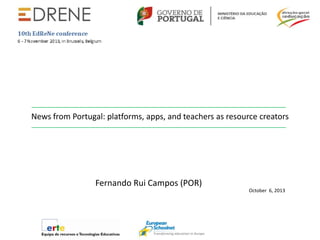 News from Portugal: platforms, apps, and teachers as resource creators

Fernando Rui Campos (POR)
October 6, 2013

 