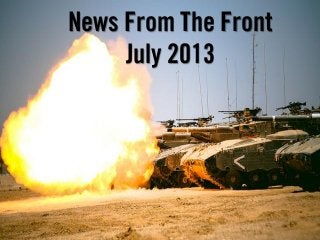 News From The Front
July 2013
 