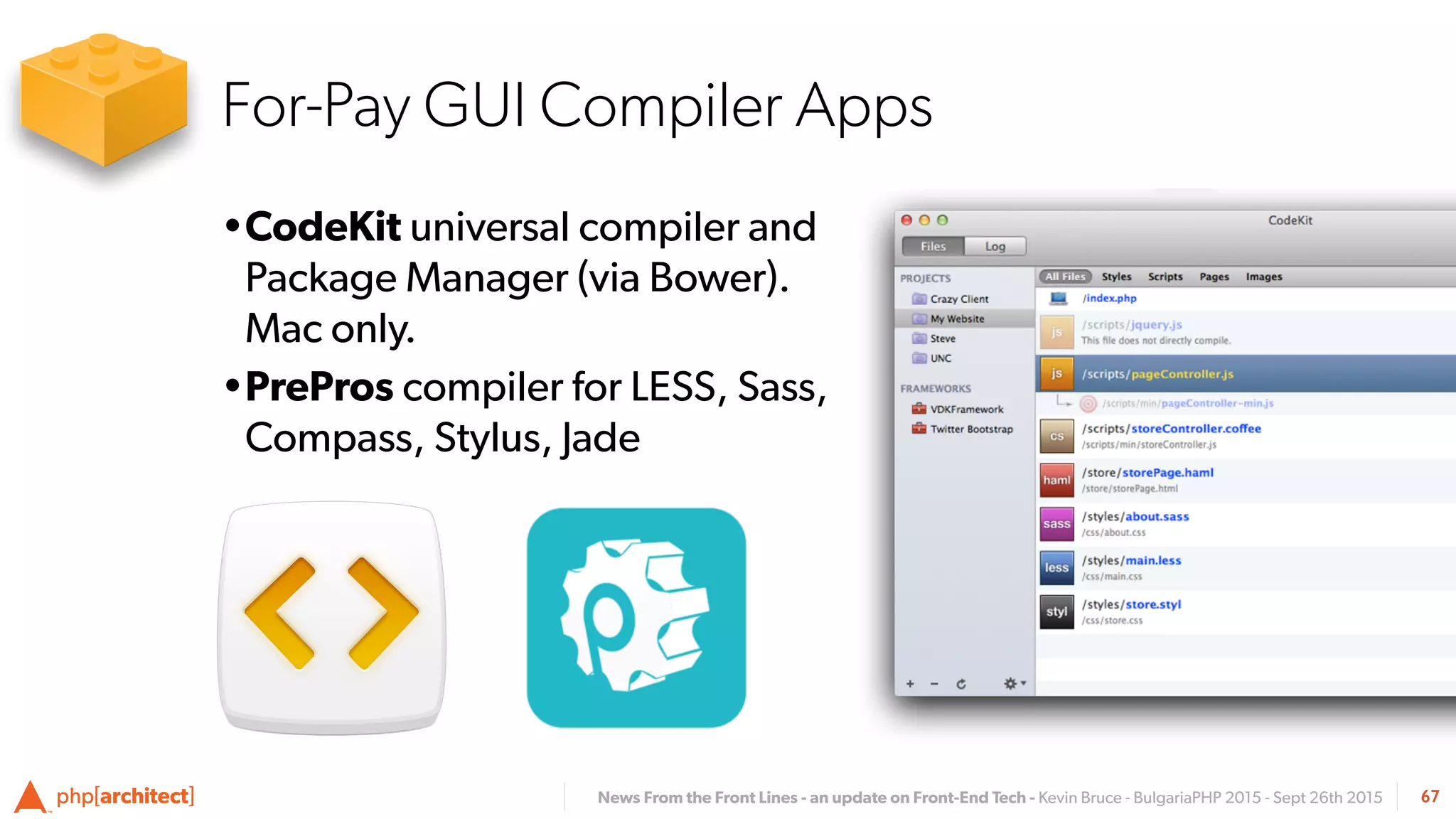 News From the Front Lines - an update on Front-End Tech - Kevin Bruce - BulgariaPHP 2015 - Sept 26th 2015
•CodeKit universal compiler and
Package Manager (via Bower).  
Mac only.
•PrePros compiler for LESS, Sass,
Compass, Stylus, Jade
67
For-Pay GUI Compiler Apps
 