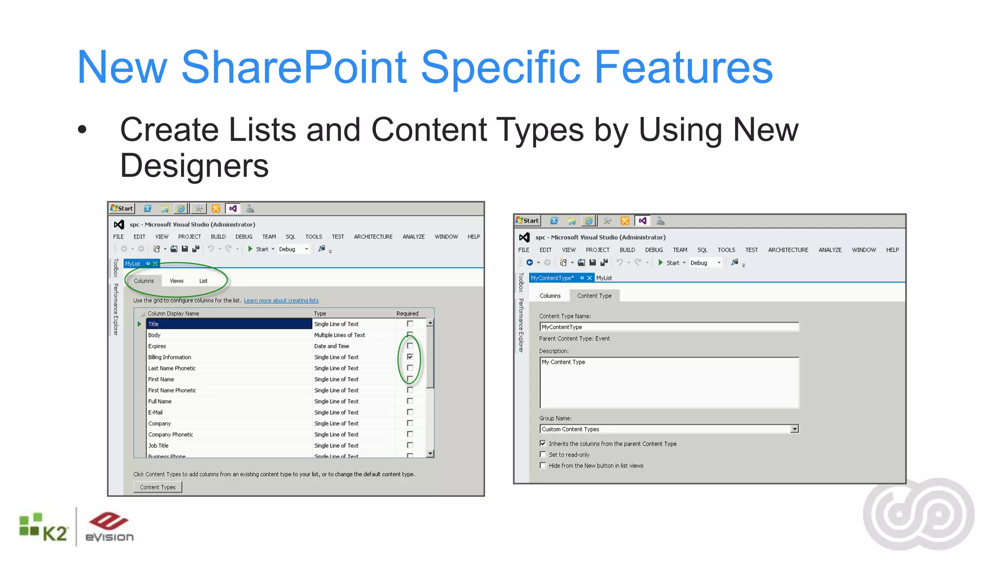New SharePoint Specific Features
• Create Lists and Content Types by Using New
  Designers
 