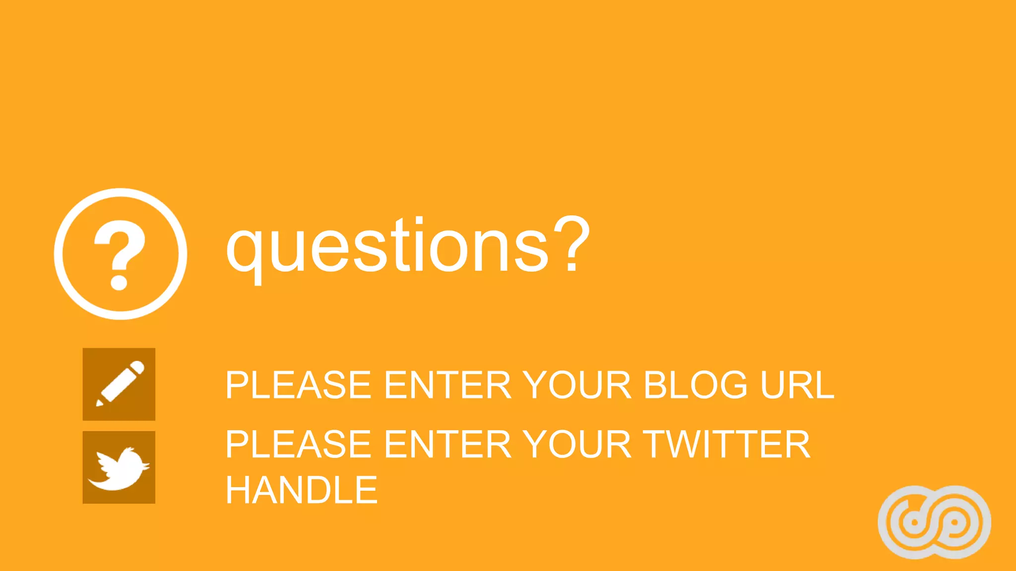 questions?
PLEASE ENTER YOUR BLOG URL
PLEASE ENTER YOUR TWITTER
HANDLE
 