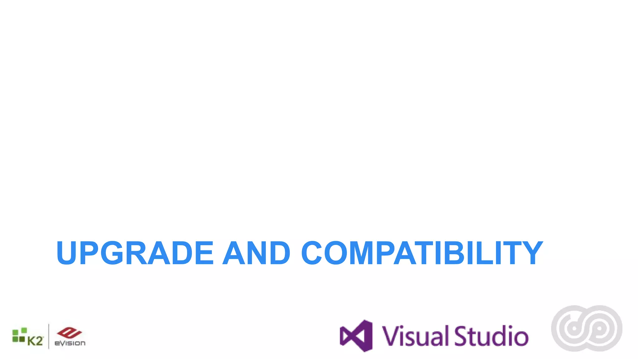 UPGRADE AND COMPATIBILITY
 