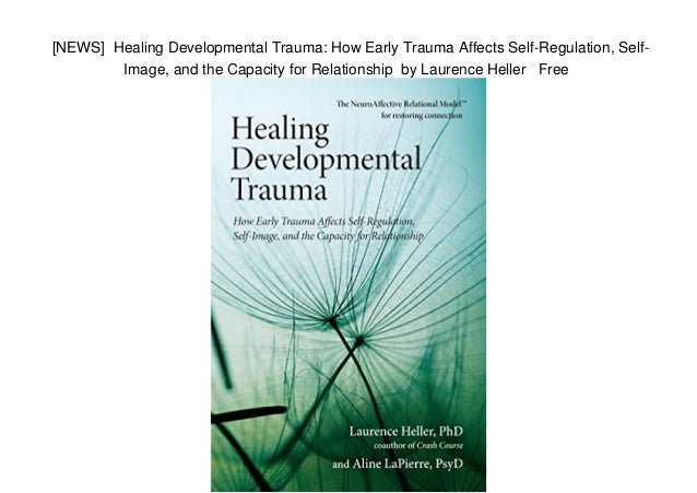 Healing Developmental Trauma by Laurence Heller