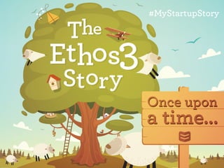 Once Upon A Time...The Ethos3 Story #MyStartupStory