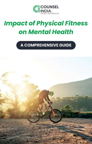 Impact of Physical Fitness
on Mental Health
A COMPREHENSIVE GUIDE
 