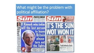 What might be the problem with
political affiliation?
 