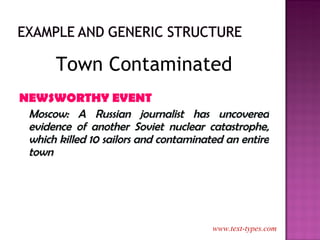 Town Contaminated NEWSWORTHY EVENT Moscow: A Russian journalist has uncovered evidence of another Soviet nuclear catastrophe, which killed 10 sailors and contaminated an entire town www.text-types.com 