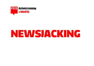 Activist:training
#10h4PSE

NEWSJACKING

 