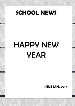 SCHOOL NEWS
HAPPY NEW
YEAR
ISSUE JAN. 2017
 