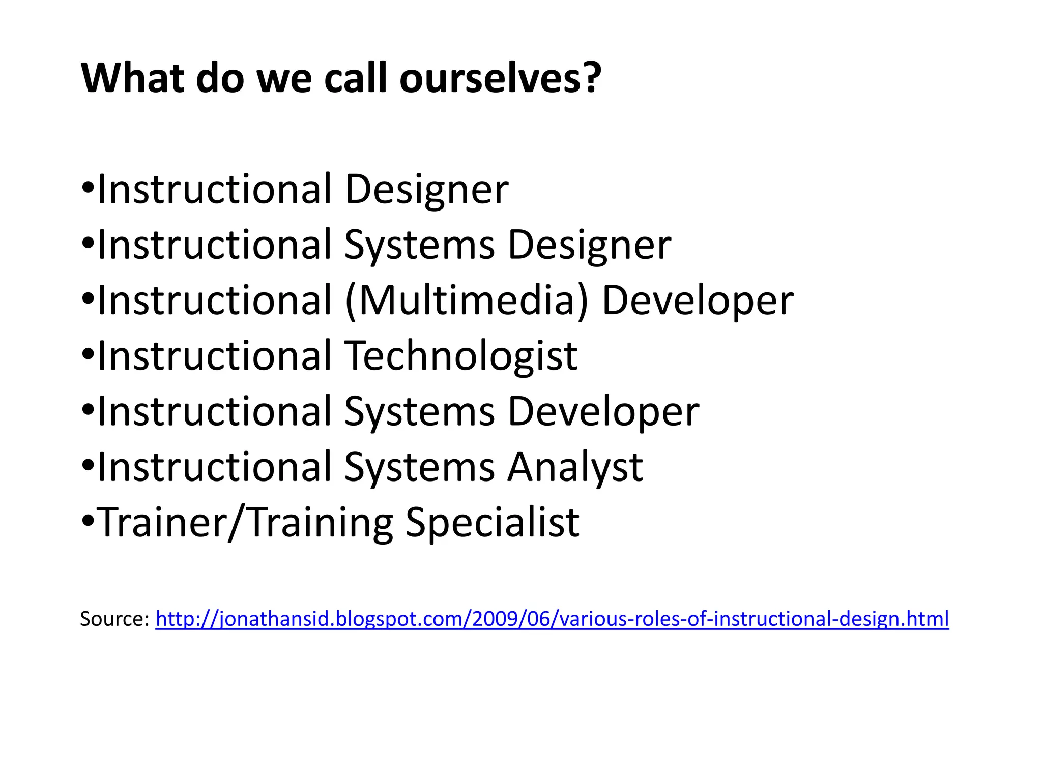 What do we call ourselves?Instructional Designer