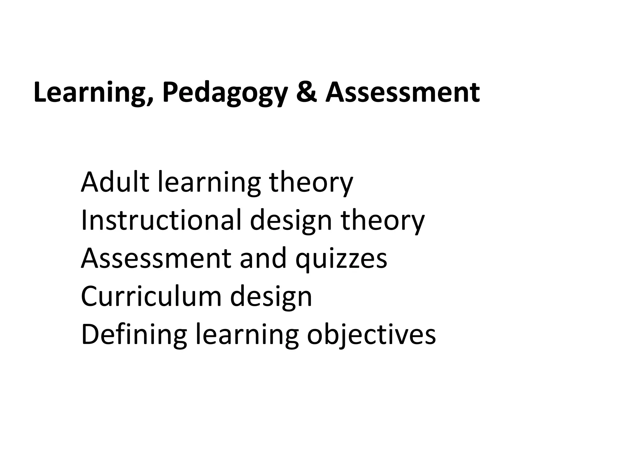 Learning, Pedagogy & AssessmentAdult learning theoryInstructional design theoryAssessment and quizzesCurriculum designDefining learning objectives