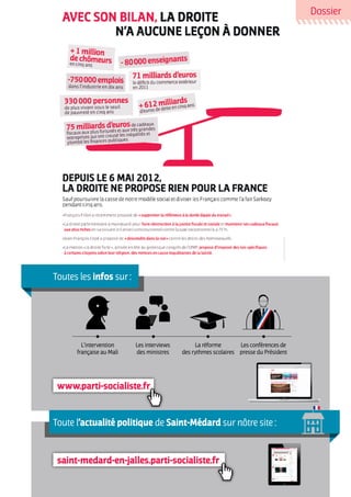 Dossier




Toutes les infos sur :




        L’intervention    Les interviews        La réforme       Les conférences de
      française au Mali   des ministres    des rythmes scolaires presse du Président




 www.parti-socialiste.fr


Toute l’actualité politique de Saint-Médard sur nôtre site :



 saint-medard-en-jalles.parti-socialiste.fr
 