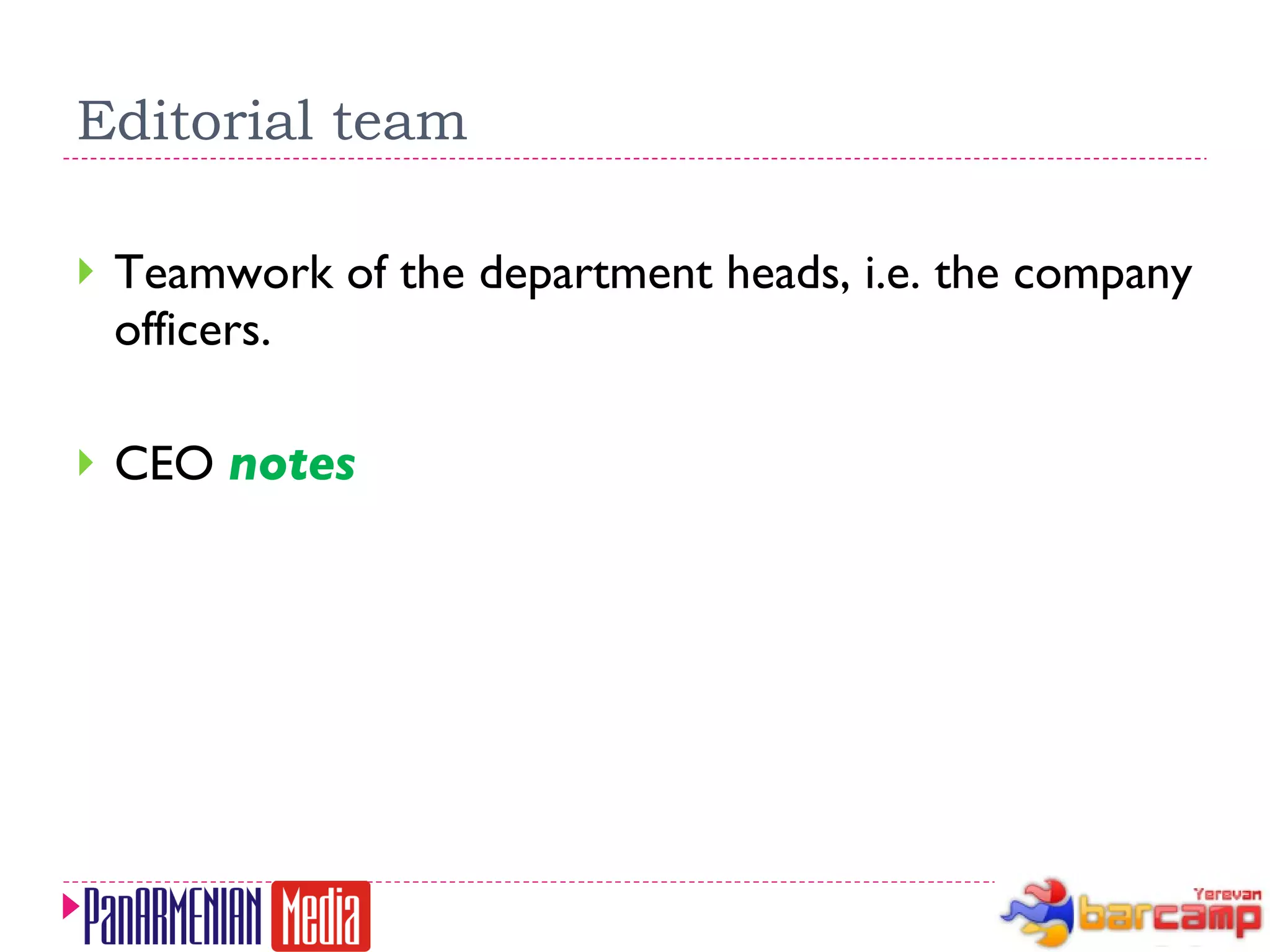 Editorial team Teamwork of the department heads, i.e. the company officers. CEO  notes 