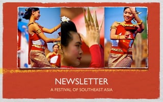 NEWSLETTER
A FESTIVAL OF SOUTHEAST ASIA
 