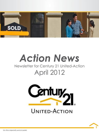 Action News
Newsletter for Century 21 United-Action

           April 2012
 