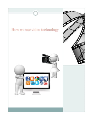How we use video technology
 
