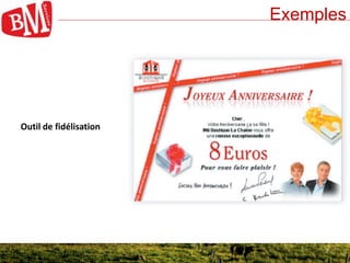 7
Exemples
7
Outil de fidélisation
 