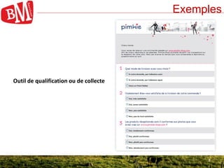 8
Exemples
8
Outil de qualification ou de collecte
 