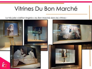 Vitrines Du Bon Marché
La très jolie « édition lingerie » du Bon Marché dans les vitrines :
 