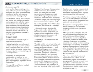 LACSI       curmudGeon’S corner                        conTInued
                                                                                                             J a n / FE B 2 0 1 0
(Continued from page 19)
in the comfort of your middle age - I’m         “Well, yeah, but there was this organization      have been done by design professionals all
trying to be kind - you lack the energy and     with the same name, that had a huge               along. In the end, the things CSI did were
purpose of your youth. You have become          impact back in the latter part of the             absorbed by other organizations, and they
complacent, satisfied with your great           twentieth century. They did some really           didn’t have anything to do anymore.”
accomplishments of days gone by.”               cool stuff, like organizing construction
                                                information - back when it was all on paper.      “I bet it was pretty sad in the end, when it
“You have been, perhaps, too successful,        You wouldn’t believe how crazy construction       was just a bunch of the same old people
and, pleased with that success, failed to       documents were before they came along.”           getting together, reliving the good old days,
see the opportunities to further improve                                                          waiting for each other to die.”
communication in your industry. You             “So what happened to them? If they had so
have continued to concentrate on paper          much going, how did they let it slip away?”       Scrooge cried out in agony, “Spirit, please
documents, even though the problems                                                               tell me that what you have revealed is
of the past have been solved, and little        “I don’t understand it. What they did             only what might be, rather than what is
remains to be done with them. It is in          for paper later needed to be done with            destined!”
electronic communication that today’s           electronic documents. Maybe it was just
                                                a case of turning into a bunch of old farts,      After a pause, the Spirit replied. “It’s not
challenges lie.”                                                                                  that you no longer do useful things. Your
                                                who didn’t understand computers and
                                                couldn’t see the new problems.”                   work with interoperability and global
tHe LAst sPirit                                                                                   standardization are truly worthy efforts,
The second Spirit vanished, only to be          “Didn’t they do a lot with education and          and will one day make the industry better
replaced by yet a third Spirit.                 certification?”                                   - but those things are of no immediate
                                                                                                  concern to your existing members, and they
“Judging by what has gone before, am I          “They did, but they were so busy telling each     won’t bring in new members. You have not
correct in assuming you are the Spirit of       other how important they were that they           accepted the possibilities of the near future,
Yet to Come? If so, I fear what you may         forgot to tell anyone else. Here’s a funny        when the value of information itself will far
have to say. And yet, I sense that the visits   thing: After all the good things they did,        outweigh the value of explaining it in words
by you and your kin are meant to help, and      and not telling others how important those        - a process that continues to demand less
I am ready to listen.”                          things were, other groups came along,             and less expertise.”
                                                and in just a few years each convinced
Scrooge and the third Spirit were               government agencies across the country            “Some have said that all professional
transported to an indefinite, yet not           that what they did was the most important         organizations have suffered loss of
distant, future. Around them appeared a         thing. First it was energy-efficient buildings,   members and inability to connect with
group of young people, engaged in serious       then accessible design, commissioning,            younger people. That may be true in most
conversation.                                   design-build, construction management,            cases, but it is not an excuse to relax.
“I thought CSI was a TV show way back           “sustainable design”, and somewhere in            Those organizations that survive will have
when!” exclaimed one.                           there was “partnering”. All of which should       found something of value that will attract
                                                                                                  (Continued on page 21)
                                                                                                                                       20
 