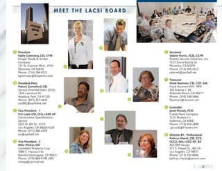 meeT The LAcSI BoArd




                                           d
A President                                               e secretary
  kathy greenway, Csi, CFM                                  Valarie Harris, FCsi, CCPr
  Draper Shade & Screen                                     Stanley Security Solutions, Inc.
  Company                                                   1533 Sierra Bonita Dr.
  151 N. Kraemer Blvd., #101         A                      Placentia, CA 92870
  Placentia, CA 92870                                       Phone: (714) 993-2532
  Phone: (714) 396-9732                                     valarieh@pacbell.net
  kgreenway@draperinc.com
                                                          F treasurer
B President-elect                                           Frank Bostrom, Csi, Cdt, AiA
  Patrick Comerford, Csi                                    Frank Bostrom AIA - APA
  Service Oriented Sales (SOS)              B               205 Avenue I, #6
  1339 Lawrence Dr.                                         Redondo Beach, CA 90277
  Newbury Park, CA 91320                                    Phone: (310) 540-2066
  Phone: (877) 767-4636                               e     fbostrom@verizon.net
  sos002@earthlink.net
                                 C                        g Controller
C Vice President - 1                                        Janet Piccola, FCsi
  eric Loyd, Csi, CCs, Leed AP                              Frazee Paint Company
  Construction Specifications               F               1515 Shadow Ln.
  Service                                                   Fullerton, CA 92831
  3923 W. 6th St., #214                                     Phone: (714) 936-2890
  Los Angeles, CA 90020-4256                                 jpiccola@Frazee.com
  Phone: (213) 380-4478
  yoj@pacbell.net                                         H director #1 - Professional
                                                            kathryn Marek, Csi, CCs,
d Vice President - 2                                        CCCA, AiA, Leed AP, rA
  Mike Pitcher, Csi                                         AECOM Design
  Crossfield Products Corp.                                 515 S. Flower St., 8th Flr.
  3000 E. Harcourt St.               H                      Los Angeles, CA 90071
  Rancho Dominguez, CA 90221                          g     Phone: (213) 593-8496
  Phone: (310) 886-9100 x302                                kathryn.marek@aecom.com
  mikep@cpcmail.net
                                                                                      4
 