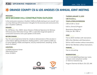 LACSI       uPcomInG ProGrAm                                                                         J a n / FE B 2 0 1 0


      orAnGe counTy cSI & LoS AnGeLeS cSI AnnuAL JoInT meeTInG

PrOgrAM                                                                                    tuesdAy, JAnuAry 12, 2010
2010 MCgrAW-HiLL COnstruCtiOn OutLOOk                                                      5:00 tO 6:30 pm,
Is the construction economy in Southern California finally starting to turn around? Join   tOur LutrOn sHOWrOOM
us to hear McGraw-Hill Construction’s thoughts for the economy and construction this
                                                                                           5:00 to 6:30 pm, Social
year in Southern California.
                                                                                           6:30 pm, Dinner & Program
sPeAker
Mr. Cliff Brewis, Hon. AIACC, Senior Director of Editorial Operations for McGraw-          Reservations Required by
Hill Construction Information Group. Cliff is a nationally recognized speaker on           Friday, Jan. 8th, 4:00 pm.
construction economics and a past speaker at CSI events.
                                                                                           COst
BeFOre dinner
                                                                                           Free to LACSI members with reservations.
Tour the Lutron Experience Center for a hands-on demonstration of the very best in
Lutron electric lighting and electronic shading systems. Lutron systems enable you         $40 to Non Members with Reservations.
to control lighting, shades and draperies, security, entertainment, everything –at the     $10 For LACSI members without reservations.
touch of a button.                                                                         $45 for Non Members without reservations.
LOCAtiOn                                                                                   PArking
LUTRON Experience Center                                                                   Free on-site parking.
2458 DuPont Drive
Irvine, CA 92612
                                                                                           reserVAtiOns
                                                                                           Call 213-243-6658 Please leave your name,
                                                                                           company name and phone number
                                                                                           or reserve at www.lacsi.org
                                                                                           Program Chairman Ed Buch, CSI, CCS, AIA




                                                                                                                              7
 