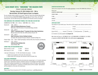 LACSI NIGHT 2010- “GREENING” THE GOLDEN STATE                                                        ExHIBITOR REGISTRATION FORM
                                                                                                       tables will be assigned in the order that written registration is received. no-ShowS wiLL Be BiLLed.
                             Product Show and SeminarS
                                                                                                       Please print
               Thursday, February 25, 2010, Exhibits 4:30 – 7:00 pm
                                                                                                       eXhiBitor comPanY name __________________________________________________
              Marriott Hotel, 333 South Figueroa Street, Los Angeles
                                                                                                       contact name________________________________Phone ______________________
You are cordially invited to exhibit at our annual “table top” Show at the beautiful marriott hotel.
our show will feature education SeminarS before and after the Product Show, with aia ceS               e-maiL______________________________________FaX ________________________
Learning units, and cSi-cen Learning units available on all education seminars presented.              addreSS _______________________________________________________________

FREE ADMISSION, FREE CONVENIENT PARKING, FREE FOOD AND A NO-HOST BAR                                   citY/ZiP ________________________________________________________________

eXhiBitor Set uP time: 2:00 – 4:00 pm Show time: 4:30 – 7:00 pm                                        SHOW BADGE ORDER
Seminar a1      3:00 – 4:00 pm                                                                         two exhibitors for each exhibit space. there will be a $35 charge for each additional exhibitor attendee.
                LEED 3.0 Credential Maintenance Program                                                1. name____________________________                  3. name ___________________________
                nellie reid, Leed aP, director of Sustainable design, Gensler
                                                                                                       2. name ____________________________                 4. name ___________________________
Seminar a2      3:00 – 4:00 pm
                SPEKT™ Substitution Abuse™ Sounding The Alarm About Substitutions                      amount Paid $________ includes: r electricity           r Gold Sponsorship r Booth no._____
                michael chusid, ra, FcSi, ccS, SciP and aaron chusid, cSi
                                                                                                       r enclosed is my check payable to Los Angeles CSI.
Seminars B      4:00 – 5:00 pm
                High Performance Exterior Building Envelopes                                           mail check and form to: LoS anGeLeS cSi, 1145 oBan driVe, LoS anGeLeS, ca 90065,
                Jud taylor, ra, associate Principal, Simpson, Gumpertz & heger, inc.                   or register by credit card on-Line at the LacSi website: www.lacsi.org
Product Show 4:30 – 7:00 pm table top displays, technical info, hors d’oeuvres and desserts
Seminars c      6:30 – 8:30 pm
                California Green Building Code
                Steven winkel, Faia
ExHIBIT TABLE TOP REGISTRATION COSTS
Before January 15, 2010            8’ table        $795.00
after January 15, 2010             8’ table        $895.00

i will need 110V electrical r YeS $15.00 (add to fee above.)         r no
     e tables to be assigned on a first come, first served basis.
     e Please make sure to bring your own extension cord(s) and power strip.

GOLD EVENT SPONSORSHIP
add $300.00 to your exhibit table top fee and include your company logo in a 3-5 minute continuous
stream promo (presentation material provided by sponsor) to be displayed at the registration
table, on the courtesy transportation bus, on large projection screen at the event, and on signage
recognizing our Gold Sponsors. a maximum of 10 Gold sponsors will be accepted. Gold Sponsors
will be accepted on a first come, first served basis.

QuESTIONS ?
Please contact Patrick comerford at 877-767-4636 or email him at: sos002@earthlink.net                                                                                                 = electrical available.
 