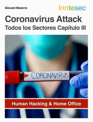 Giovani Becerra
Coronavirus Attack
Todos los Sectores Capítulo III
 