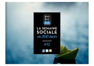 LA SEMAINE
SOCIALE
  360
  05/12/2011

   #12



               1	
  
 