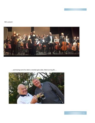 5
Rik’s concert
….and having some fun when a member gets older, Mark turning 40…...
 