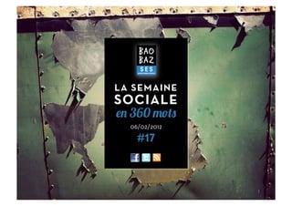 LA SEMAINE
SOCIALE
  360
  06/02/2012

    #17



               1	
  
 
