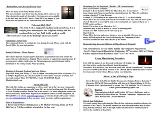 Remember your deceased loved ones                                                        Reclaiming Tax for Registered Charities – 38 Forms returned
                                                                                          Have a look at these examples:
There are many rooms in my Father’s house.                                                Example 1: If you donated €300 to the Church in 2011 by envelope or
Why not remember your loved ones by placing their names on the                            loose change and if you are taxed at the standard tax rate the Church is entitled to
Altar during the month of November. Envelopes are now available                           reclaim a further €75 from Revenue.
at the back and side of the Church. Please fill in the names of your                      Example 2: €250 donated at the higher rate of tax, €173 can be reclaimed.
loved ones and return it to us. Please enclose your donation.                             Please fill in the tax reclaim form which are available at the back and side doors of the
                                                                                          church. The form is easy to fill in and no personal details are required. If you are a
                                                                                          PAYE worker and have:
                           Tobernalt Holy Well                                            Given €250 or over to our Church in 2011.
              The Holy Well is steeped in tradition and sacredness. It is a               Donations may be paid in money or cheque or standing order.
              unique place that records our religious history and the                     Include your PPS number and tick the rate of tax.
              continued story of our faith in the modern world.                           Sign the form.
This week let us walk in the footsteps of our ancestors!                                  Please fill in the form and return it to us as soon as possible. This year the
                                                                                          money will help towards the cost of refurbishing the Community Centre.
                                                                                          We have extended the date until; the end of the month.
Community Centre Events
The Community Centre is available for rent during the week. Please check with the
                                                                                          Remembering deceased children at Sligo General Hospital
Parish Office for more information.
                                                                                          This remembrance service will be held in The Outpatient Department,
                                                                                          Level 3, Sligo General Hospital on Wednesday 21st November 2012 at 7:30pm.
Sunday Collection – Please Support
                                                                                          Further enquires from Paediatric Unit Tel: 071-9174634.
The Church depends on your support. Like many organisations our costs remain the
same while our collection has dropped. Please continue to support our ongoing needs. If                  Every Mass during November
everyone gives a little, it will help a lot. The envelopes and parish Calendar will be
distributed in the coming weeks. Please use them .                                        Lists with the names of our deceased loved ones will be place on
                                                                                          the Altar with a candle placed beside them throughout
                                                                                          November. Why not have your deceased family and friends remembered? Envelopes
                                                                                          are now available at the back and side of the Church. Please fill in the names of your
Healing & Renewal Weekend with Joe Dalton                                                 loved ones and return it to us. Please enclose your donation.
Sligo Park Hotel from Friday 23rd Nov at 6:00pm concluding with Mass on Sunday (25th)
at 3:00pm. Registration fee €20. Reasonable accommodation rates also available. For                                 Advent...a time of Waiting in Hope
more info contact: Mary 087-7847304 or Nuala 086-8383725. Email:
Sligo@leehotels.com                                                                          Advent Retreat to be held in the Galilee Community, Tintagh, Boyle on Saturday 1 st
                                                                                             December 2012 at 10:30am concluding with Mass at 4:30pm facilitated by Fr Des
                                   Irish Girl Guides                                         O’Donnell OMI. Light lunch will be served. Cost €20. Bookings Tel: 071-9664101,
The Irish Girl Guides are running a new Brownies Unit at the Carraroe Community                                             Email: galileecommunity@gmail.com
Centre. Girls between the ages of 61/2 and 101/2 are invited to Come and Give Brownies                   Baptism
A Go on Tuesday evenings from 6-7pm at the Centre. For more info please contact the                      Congratulations to Keith and Caroline McNasser, Ballisodare and we
Irish Girl Guides, North West Regional Development Officer, Karina Dingerkus, on                         welcome Kyle Patrick into the Christian Community. Godparents were
087 3283587 or by email: guidesnw@gmail.com or visit the Irish Girl Guides website                       Chris Brennan and Lorraine Shannon.
on www.irishgirlguides.ie to find out more about brownies and the organisation.
                                                                                          Church Gate Collections
Mass of Remembrance                                                                       We would remind those collecting that Church Gate collections should not obstruct the
A Bereavement Mass will take place at St. Phelim’s Nursing Home on Wed                    entrance to the Church. The permit reminds you that collection baskets must be place
28th Nov @ 7.30 for residents who died in the last year.                                  away from the entrance. Due to the high number of collection we would ask you to
                                                                                          observe the condition of the permit.
 