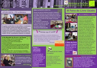 Atelier de ESCRITA CRIATIVA
                                                                                                                                 III Feira do Livro Usado
LEITURA DIGITAL - PTE na Biblioteca                                   Através da parceria biblioteca escolar e biblioteca
                                                                      municipal, dinamizou-se a actividade que consistiu
                                                                                                                                                        30 | 31 MARÇO e 1 ABRIL
                                                                      num atelier de escrita criativa. Através de um baú de
                                                                      cartões e sequências aleatórias os alunos do 3 ano                               Com a preocupação de valorizar
                                                                      (Fontainhas e Fundo de Vila) criaram, em grupo,                                  o livro e promover de forma
                                                                      várias histórias.                                                                acessível a sua aquisição, os
                                                                      Em Casaldelo, os alunos do                                                       professores bibliotecários
                                                                      2º ano escreveram um poema                                                       realizaram a III Feira do livro
                                                                      colectivo, uma vez que esta                                                      Usado na biblioteca da cidade.
Às quartas e quintas-feiras do mês de Março, a coordenadora           actividade insere-se na                                                          Houve momentos de animação
do PTE dinamizou acções de formação para os alunos                    Semana da Poesia de SJM.                                                         da leitura, promovida pelo nosso
inscritos na BE, sobre a pesquisa, PowerPoint e Moviemaker.                                                                                            Agrupamento. Realçam-se as
Os alunos foram convidados a preencherem uma grelha de                                                                                                 tardes do 1º e 2º dias para a
avaliação que exprimiu a sua satisfação relativamente a esta                                                                                           dinamização de um teatro de
iniciativa. No final, os participantes receberam um certificado.                                                                                       sombras do livro “O rapaz que
                                                                      Na praça ou na biblioteca, os poemas estenderam-se                               tinha medo” de Mathilde Stein.
                                                                      preguiçosamente à espera de serem recolhidos. Abstemo-                           Actividade apresentada a um
O Dia Mundial da Árvore e da Poesia                                   -nos de apresentar os muitos vencedores das escolas do                           total próximo de duzentos e
No dia 21 de Março, na E.B.2,3 houve actividades                      1º ciclo, mas também do 2ºciclo, uma vez que podem                               cinquenta alunos das escolas
no âmbito do projecto Eco-escolas e da BE.
                                                                      aceder ao site clicando na imagem.                                               básicas do primeiro ciclo e jardim
Promoveram-se os valores da conservação da
natureza e da literatura.
                                                                                                        clicar aqui >          A feira do livro,       de infância Conde Dias Garcia,
A comemoração oficial do Dia da Árvore teve lugar pela primeira                                                                integrada na Semana     Parque e do Colégio Santa
vez no estado norte-americano do Nebraska, em 1872. A Festa                                                                    Cultural, realizou-se   Filomena. Foram também
da Árvore rapidamente se expandiu a quase todos os países do                                                                   de 4 a 8 de Abril, em   dinamizadas sessões de poesia
mundo e, em Portugal, comemorou-se pela primeira vez a 9 de
                                                                     Gestão e
                                                                     organização                                               parceria com o          pelos alunos de primeiro e
Março de 1913.
                                                                     documental –                                              departamento de         quarto anos da escola básica do
Em 21 de Março de 1972 - início da Primavera no Hemisfério
Norte - foi comemorado o primeiro DIA MUNDIAL DA FLORESTA            ao longo do ano             P
                                                                                               “ OESIA DE SE TIRAR             Línguas.                primeiro ciclo e jardim de
                                                                                               O CHAPEU”                                               infância Conde Dias Garcia.
                                                                     A informatização do
                               ENCONTRO com o ESCRITOR               fundo documental é
                                                                                               Foi refeita a montra de         Livros a muitas mãos Historias colectivas
                       As EB1 e JI do Agrupamento usufruíram         uma das prioridades da
                                                                     biblioteca escolar, uma   exposição, tendo-se                            Esta actividade decorreu pelo terceiro ano
                       de belos momentos de histórias e poesias                                procedido à substituição                       consecutivo. De novo, tivemos a
                                                                     vez que, no próximo
                       ateliers de escrita criativa com sessão de    ano, pretendemos          dos chapéus e poemas por                       participação de Josias Gil, Ana Paula
                       autógrafos do escritor, ficando maravilha –   funcionar já com o                                                       Oliveira e Eva Cruz que, gentilmente,
                                                                                               outros, realizados
                       dos com a simpatia.                           módulo dos                                                               acederam em participar, dando o “mote”
                                                                                               igualmente pelas nossas
                                               JOSÉ FANHA            empréstimos de forma      escolas.
                                                                                                                                              aos livros. Turmas participantes: 6ºH, 2º A
                                                                     electrónica.                                                             e B da EB1.JI Fontainhas e todas as
                                                                                                                                              turmas da EB1.JI de Casaldelo.
 