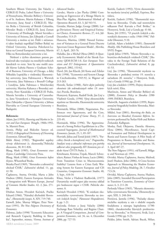 Southern Illinois University, Ján Valachy z      Advanced Studies.                                 Korček, Ľudovít (1992), Vývin ekonomické-
CERGE-EI Praha, Luboš Pástor z University        Gavalec, Martin a Jan Plavka (2006) Com-          ho myslenia (stručný prehľad), Esprima, Bra-
of Pennsylvania, Miroslav Beblavý z Universi-    puting an Eigenvector of a Monge Matrix in        tislava.
ty of St. Andrews, Martin Kahanec z Tilburg      Max-Plus Algebra, Mathematical Methods of         Korček, Ľudovít (1996), “Ekonomické mys-
University, Juraj Antal z CERGE-EI, Mar-         Operations Research, 63, 3, Júl 543-51.           lenie na Slovensku. Úvaha nad teoretickým
tin Berka z University of British Columbia,      Grendar, Marian; Judge, George (2008), Lar-       odkazom Prof. Karvaša a Prof. Brišku,“ in
Miroslav Brada z CERGE-EI, Juraj Zeman           ge-Deviations Theory and Empirical Estima-        Hontyová, Sivák, Lisý a Gonda pp. 41-66.
z University of Pittsburgh, Maroš Servátka z     tor Choice, Econometric Reviews, 27, 4-6, Júl-    Kosta, Jiří (1991), “O pracích českých a slo-
University of Arizona, Ján Zábojník z Cornell    December, 513-25                                  venských ekonomu v exilu: 1948-1990,” Poli-
University a možno aj iní. Ďalší v súčasnos-     Hancova, Martina, (2008) Natural Estima-          tická Ekonomie, 9-10.
ti takto študujú napríklad Dalibor Roháč na      tion of Variances in a General Finite Discrete    Laščiak, Adam a kolektív (1985), Dynamické
Oxford University, Katarína Polovková-Lu-        Spectrum Linear Regression Model , Metrika,       Modely, Alfa Publishing House Bratislava and
kácsy na Central European University, Martin     67, 3, Apríl , 265-76.                            SNTL Prague.
Filko na Rotterdamskej univerzite a iní.         Haluška, Ján a Michal Olexa (2002) A Quar-        Lipták Július (1969), “Miesto Slovenska v za-
     Niektorí z týchto ekonómov potom po-        terly Econometric Model of the Slovak Eco-        hranično-obchodných vzťahoch ČSSR,” [Slo-
kračovali ako vyučujúci na mnohých vedúcich      nomy QEM-ECM-1.0, East European Tran-             vakia in the Foreign Trade Relations of the
katedrách vo svete. Sem by sme mohli zara-       sition and EU Enlargement: A Quantitative         Czechoslovakia], Zahraniční obchod, 8, pp.
diť hlavne Luboša Pástora z Graduate Scho-       Approach. 2002, 153-62.                           41-53.
ol of Business, University of Chicago, a ďalej   Havel, Jiří, Jan Klacek, Jiří Kosta and Zdislav   Lisý, Ján (1996), “Ekonomické myslenie na
Mikuláša Luptáčika z viedenskej Ekonomic-        Šulc (1998), “Economics and System Change         Slovensku v poslednej tretine 19. storočia a
kej univerzity, Janu Fidrmucovú z Warwick        in Czechoslovakia, 1945-92, in Wagener ed.        začiatkom 20. storočia,” v Hontyová, Sivák,
University, Jána Fidrmuca z Brunell College      213-263.                                          Lisý a Gonda (1996) pp. 25-40.
z Londýna, Jarka Fidrmuca z Mníchovskej          Heretik, Štefan (1988), Náčrt dejín politickej    Lisý, Ján a kolektív (1999), Dejiny ekonomic-
univerzity, Martina Kahanca z Bonnskej uni-      ekonómie (do sedemdesiatych rokov 19. storo-      kých teórií, Elita.
verzity, Peter Katuščáka z CERGE-EI Praha,       čia), Pravda, Bratislava.                         Marčincin, Anton and Miroslav Beblavý ed.
Maroša Servátku z University of Cantenbu-        Hontyová, Kajetana, Rudolf Sivák, Ján Lisý a      (2000), Economic Policy in Slovakia 1990-
ry, Janu Vyrastekovú z Nijmegen University,      Vladimír Gonda, (1996) Vývoj ekonomického         1999, INEKO, Bratislava.
Jána Zábojníka z Queens University a Júliusa     myslenia na Slovensku, Ekonomická univerzita      Maťovčík, Augustín a kolektív (1999), Repre-
Horvátha zo Central European University v        Bratislava.                                       zentačný biografický lexikón Slovenska, Mati-
Budapešti.                                       Horniaček, Milan (2008), Negotiation, Pre-        ca Slovenská.
                                                 ferences over Agreements, and the Core,           Mikloš, Ivan (2001), Rewriting the Rules, an
Referencie:                                      International Journal of Game Theory, 37, 2,      Interview on Slovakia’s Economic Reform. In-
Adam, Jan (1993), Planning and Market in So-     235-49,                                           terview performed by Štefan Hríb and Robert
viet and East European Thought, 1960s-1992,      Horniaček, Milan (1996), The Approxima-           Žitňanský, Kalligram.
St. Martin’s Press.                              tion of a Strong Perfect Equilibrium in a Dis-    Mosley, Paul; Olejarova, Daniela; Alexeeva,
Arestis, Philip and Malcolm Sawyer ed.           counted Supergame, Journal of Mathematical        Elena (2004), Microfinance, Social Capi-
(1992) A Biographical Dictionary of Dissenting   Economics, Január, 25, 1, 85-107.                 tal Formation and Political Development in
Economists, Edward Elgar.                        Horváth, Július and Tomáš Ježek (1987), “Par-     Russia and Eastern Europe: A Pilot Study of
Bálek Alexej (1982), “Regionální aspekty         ciálny človek a komplexný svet,” Prognostika,     Programmes in Russia, Slovakia and Roma-
vývoje efektivnosti čs. ekonomiky,”Politická     Studijni texty a aktualní informace pro potřeby   nia, Journal of International Development, 16,
ekonomie, 30, 811-826.                           odborné sekce prognostiky MV Komitetu pro vě-     3, April 407-27.
Blaug, Mark (1985), Great Economists since       decke řízení ČSVTS Praha, 1.                      The New Palgrave (1991), viď Eatwell, Milga-
Keynes, Cambridge University Press.              Kittelmann, Kristina; Tirpak, Marcel; Schwe-      te and Newman ed. 1991.
Blaug, Mark (1986), Great Economists before      ickert, Rainer; Vinhas de Souza, Lucio (2006),    Orviská, Marta; Čaplanova, Anetta; Medved,
Keynes, Wheatsheaf Books.                        From Transition Crises to Macroeconomic           Jozef; Hudson, John (2006), A Cross-Section
Briatka Pavel (1969), “Slovensko a zahraničný    Stability? Lessons from a Crises Early War-       Approach to Measuring the Shadow Econo-
obchod ČSSR,” Zahraniční obchod, 11, pp.         ning System for Eastern European and CIS          my, Journal of Policy Modeling, 28, 7, October
41-50.                                           Countries, Comparative Economic Studies, 48,      713-24.
Čaplanova, Anetta, Orviská, Marta a John         3, Sept., 410-34                                  Orviská, Marta; Čaplanova, Anetta; Hudson,
Hudson (2004), Eastern European Attitudes        Klaus, Václav a Vladimír Rudlovčák, (1977)        John (2005), Intended Electoral Participation
to Integration with Western Europe, Journal      Dynamicky model uspor jako mozmy základ           in Transition Countries, Economics of Gover-
of Common Market Studies, 42, 2, Jún, 271-       pro hodnoceni úspor v CSSR. Politicka eko-        nance, 6, 3, 211-28.
88.                                              nomie, 8.                                         Pavlenda Viktor (1965), “Meranie ekonomic-
Džuban Anton, Hvezdoň Kočtúch, Pračko            Kočtúch Hvezdoň (1964), “K otázkam eko-           kého vyrovnávania Slovenska,”Ekonomický ča-
Eduard (1966), “Národný dôchodok Sloven-         nomického vyrovnávania Slovenska na úro-          sopis, XIII, 3. 248-264.
ska,”, Ekonomický časopis, 8, XIV, 719-740.      veň českých krajín,” Plánované Hospodárství,      Petričová, Jarmila (1996), “Počiatky ekono-
Eatwell, John, Murray Milgate, Peter New-        8, pp. 1-21.                                      mického myslenia u nás v období rozpadu
man (1991), The New Palgrave Dictionary of       Kočenda, Evžzen a Juraj Valachy (2006)            feudalizmu a nástupu kapitalizmu (1780-
Economics.                                       Exchange Rate Volatility and Regime Chan-         1866), charakteristika hlavných predstavite-
Fidrmuc, Jarko (1998) “Economic Education        ge: A Visegrad Comparison, Journal of Com-        ľov na Slovensku,” in Hontyová, Sivák, Lisý a
and Research Capacity Building in Slova-         parative Economics, vol. 34, no. 4, December      Gonda (1996) pp. 9-23.
kia”, September, mimeo, Vienna, Institute of     2006, pp. 727-53.                                 Pickles, John; Smith, Adrian; Bucek, Milan;
ARRA newsletter | marec 2009                                                                                                                   9
 