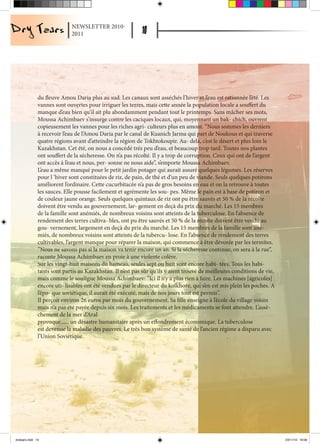 NEWSLETTER 2010-
                             2011




               du fleuve Amou Daria plus au sud. Les canaux sont asséchés l’hiver et l’eau est rationnée l’été. Les
               vannes sont ouvertes pour irriguer les terres, mais cette année la population locale a souffert du
               manque d’eau bien qu’il ait plu abondamment pendant tout le printemps. Sans mâcher ses mots,
               Moussa Achimbaev s’insurge contre les caciques locaux, qui, moyennant un bak- chich, ouvrent
               copieusement les vannes pour les riches agri- culteurs plus en amont. ”Nous sommes les derniers
               à recevoir l’eau de l’Amou Daria par le canal de Kuanich Jarma qui part de Noukous et qui traverse
               quatre régions avant d’atteindre la région de Tokhtokoupir. Au- delà, c’est le désert et plus loin le
               Kazakhstan. Cet été, on nous a concédé trés peu d’eau, et beaucoup trop tard. Toutes nos plantes
               ont souffert de la sécheresse. On n’a pas récolté. Il y a trop de corruption. Ceux qui ont de l’argent
               ont accès à l’eau et nous, per- sonne ne nous aide”, s’emporte Moussa Achimbaev.
               L’eau a même manqué pour le petit jardin potager qui aurait assuré quelques légumes. Les réserves
               pour l ‘hiver sont constituées de riz, de pain, de thé et d’un peu de viande. Seuls quelques potirons
               améliorent l’ordinaire. Cette cucurbitacée n’a pas de gros besoins en eau et on la retrouve à toutes
               les sauces. Elle pousse facilement et agrémente les sou- pes. Même le pain est à base de potiron et
               de couleur jaune orange. Seuls quelques quintaux de riz ont pu être sauvés et 50 % de la récolte
               doivent être vendu au gouvernement, lar- gement en deçà du prix du marché. Les 15 membres
               de la famille sont anémiés, de nombreux voisins sont atteints de la tuberculose. En l’absence de
               rendement des terres cultiva- bles, ont pu être sauvés et 50 % de la récolte doivent être vendu au
               gou- vernement, largement en deçà du prix du marché. Les 15 membres de la famille sont ané-
               miés, de nombreux voisins sont atteints de la tubercu- lose. En l’absence de rendement des terres
               cultivables, l’argent manque pour réparer la maison, qui commence à être dévorée par les termites.
               ”Nous ne savons pas si la maison va tenir encore un an. Si la sécheresse continue, on sera à la rue”,
               raconte Moussa Achimbaev en proie à une violente colère.
               Sur les vingt-huit maisons du hameau, seules sept ou huit sont encore habi- tées. Tous les habi-
               tants sont partis au Kazakhstan. Il n’est pas sûr qu’ils y aient trouvé de meilleures conditions de vie,
               mais comme le souligne Moussa Achimbaev: ”Ici il n’y a plus rien à faire. Les machines [agricoles]
               encore uti- lisables ont été vendues par le directeur du kolkhoze, qui s’en est mis plein les poches. A
               l’épo- que soviétique, il aurait été exécuté, mais de nos jours tout est permis”.
               Il perçoit environ 26 euros par mois du gouvernement. Sa fille enseigne à l’école du village voisin
               mais n’a pas été payée depuis six mois. Les traitements et les médicaments se font attendre. L’assè-
               chement de la mer d’Aral
               provoque...... un désastre humanitaire après un effondrement économique. La tuberculose
               est devenue la maladie des pauvres. Le très bon système de santé de l’ancien régime a disparu avec
               l’Union Soviétique.




drytears.indd 10                                                                                                          23/11/10 16:06
 