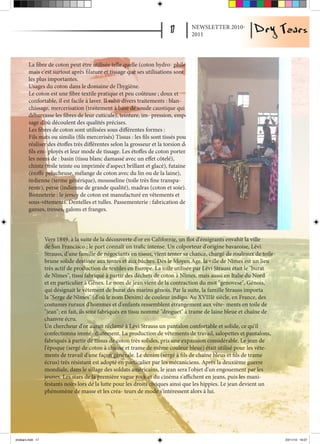 NEWSLETTER 2010-
                                                                                    2011




        La fibre de coton peut être utilisée telle quelle (coton hydro- phile)
        mais c'est surtout après filature et tissage que ses utilisations sont
        les plus importantes.
        Usages du coton dans le domaine de l'hygiène.
        Le coton est une fibre textile pratique et peu coûteuse ; doux et
        confortable, il est facile à laver. Il subit divers traitements : blan-
        chissage, mercerisation (traitement à base de soude caustique qui
        débarrasse les fibres de leur cuticule), teinture, im- pression, empe-
        sage d'où découlent des qualités précises.
        Les fibres de coton sont utilisées sous différentes formes :
        Fils mats ou similis (fils mercerisés) Tissus : les fils sont tissés pour
        réaliser des étoffes très différentes selon la grosseur et la torsion des
        fils em- ployés et leur mode de tissage. Les étoffes de coton portent
        les noms de : basin (tissu blanc damassé avec un effet côtelé),
        chintz (toile teinte ou imprimée d'aspect brillant et glacé), futaine
        (étoffe pelucheuse, mélange de coton avec du lin ou de la laine),
        indienne (terme générique), mousseline (toile très fine transpa-
        rente), perse (indienne de grande qualité), madras (coton et soie).
        Bonneterie : le jersey de coton est manufacturé en vêtements et
        sous-vêtements. Dentelles et tulles. Passementerie : fabrication des
        ganses, tresses, galons et franges.



                   Vers 1849, à la suite de la découverte d'or en Californie, un flot d'émigrants envahit la ville
                   de San Francisco ; le port connaît un trafic intense. Un colporteur d'origine bavaroise, Lévi
                   Strauss, d'une famille de négociants en tissus, vient tenter sa chance, chargé de rouleaux de toile
                   brune solide destinée aux tentes et aux bâches. Dès le Moyen Age, la ville de Nîmes est un lieu
                   très actif de production de textiles en Europe. La toile utilisée par Lévi Strauss était le "burat
                   de Nîmes", tissu fabriqué à partir des déchets de coton à Nîmes, mais aussi en Italie du Nord
                   et en particulier à Gênes. Le nom de jean vient de la contraction du mot "genovese", Gênois,
                   qui désignait le vêtement de burat des marins gênois. Par la suite, la famille Strauss importa
                   la "Serge de Nîmes" (d'où le nom Denim) de couleur indigo. Au XVIIIè siècle, en France, des
                   costumes ruraux d'hommes et d'enfants ressemblent étrangement aux vête- ments en toile de
                   "jean"; en fait, ils sont fabriqués en tissu nommé "droguet" à trame de laine bleue et chaîne de
                   chanvre écru.
                   Un chercheur d'or aurait réclamé à Lévi Strauss un pantalon confortable et solide, ce qu'il
                   confectionna immé- diatement. La production de vêtements de travail, salopettes et pantalons,
                   fabriqués à partir de tissus de coton très solides, pris une expansion considérable. Le jean de
                   l'époque (sergé de coton à chaîne et trame de même couleur bleue) était utilisé pour les vête-
                   ments de travail d'une façon générale. Le denim (sergé à fils de chaîne bleus et fils de trame
                   écrus) très résistant est adopté en particulier par les mécaniciens. Après la deuxième guerre
                   mondiale, dans le sillage des soldats américains, le jean sera l'objet d'un engouement par les
                   jeunes. Les stars de la première vague rock et du cinéma s'affichent en jeans, puis les mani-
                   festants noirs lors de la lutte pour les droits civiques ainsi que les hippies. Le jean devient un
                   phénomène de masse et les créa- teurs de mode s'intéressent alors à lui.




drytears.indd 17                                                                                                         23/11/10 16:07
 