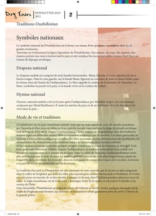 NEWSLETTER 2010-
                            2011

            Traditions Ouzbékistan


            Symboles nationaux
            Le symbole national de l’Ouzbékistan est le humo, un oiseau divin qui puise ses origines dans les lé-
            gendes iraniennes.
            Tamerlan est évidemment la figure légendaire de l’Ouzbékistan. Des statues, des rues, des squares, des
            musées portent son nom à travers tout le pays et ont remplacé les incontournables avenues Karl Marx ou
            Lénine de l’époque soviétique.


            Drapeau national
            Le drapeau ouzbek est composé de trois bandes horizontales : bleue, blanche et verte, séparées de deux
            liserés rouges. Dans le coin gauche, sur la bande bleue, figurent un croissant de lune et douze étoiles pour
            les douze mois de l’année de l’indépendance. Le bleu rappelle la couleur de la bannière de Tamerlan. Le
            blanc symbolise la pureté et la paix, et la bande verte est la couleur de l’islam.

            Hymne national
            L’hymne national ouzbek a été écrit juste après l’indépendance par Abdullah Aripov sur une musique
            composée par Mutal Burkhonov. Il vante les mérites du pays et de ses habitants, fiers d’y être nés et d’y
            vivre dans la paix…


            Mode de vie et traditions
            L’Ouzbékistan est un pays musulman sunnite, mais qui est resté séparé du reste du monde musulman
            par l’apparition d’un pouvoir chiite en Iran, puis du monde tout court par la chape de plomb soviétique
            tout au long du XXe siècle. Depuis l’indépendance, l’Islam réapparaît au grand jour avec des traditions
            souvent figées au début des années 1920 et transmises oralement par les anciens. Cet islam particulier se
            mélange à des traditions religieuses et culturelles plus anciennes encore, réminiscences de mazdéisme, de
            zoroastrisme, de chamanisme et de traditions liées à la vie nomade dans certains endroits.
            Si l’occupation soviétique a permis quelques progrès concernant le statut des femmes, ce n’est qu’à Tach-
            kent qu’ils sont clairement visibles. Depuis l’indépendance, la tendance serait plutôt à un retour vers
            les valeurs musulmanes où la femme est au foyer. Dans la vallée de Ferghana, traditionnellement restée
            plus pratiquante que le reste du pays, les femmes portent souvent un voile plus long et mieux ajusté sur
            l’ensemble de la chevelure. En revanche, dans les kolkhozes des zones désertiques plus reculées, la femme
            a sa part de travail au même titre que les hommes.

            La tradition d’accueil et d’hospitalité est une constante en Asie centrale, qui là encore est plus prégnante
            dans la vallée de Ferghana que dans les villes plus touristiques comme Samarcande et Boukhara. Et il n’est
            pas rare pour un touriste de se faire inviter à manger et dormir chez l’habitant pendant plusieurs jours de
            suite - le règle musulmane est de trois jours -, à manger, boire de la vodka et rencontrer la famille et les
            voisins de l’hôte.
            Dans l’ensemble, l’Ouzbékistan pratique un islam très tolérant et ouvert. Seules quelques mosquées de la
            vallée de Ferghana sont fermées aux femmes, et les hommes seront gentiment priés de sortir à l’heure de
            la grande prière.




drytears.indd 22                                                                                                           23/11/10 16:07
 