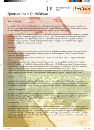 NEWSLETTER 2010-
                                                                               2011

      Sports et loisirs Ouzbékistan

      Sports locaux
      Le kourach est un sport de lutte très ancien, que pratiquaient déjà les soldats de Tamerlan, et qui connaît un cer-
      tain renouveau depuis l’indépendance. Une association de kourach a été créée qui recense déjà des adhérents dans
      de nombreux pays du monde et des championnats d’Asie centrale ont lieu régulièrement.

      Le oulak est l’équivalent du boskatchi afghan : des cavaliers se disputent une carcasse de bélier décapitée et doivent
      l’amener contre leurs adversaires jusqu’au « cercle de justice » tracé sur le sol après avoir effectué un certain par-
      cours. Les compétitions de ce type sont plus rares en Ouzbékistan, elles ont lieu pour les grandes occasions,
      comme Navrouz, le jour de l’an oriental. Début décembre se tient à Ferghana une compétition dans laquelle
      s’affrontent les différentes nations d’Asie centrale.

      Randonnée

      Avec un peu d’effort, l’Ouzbékistan pourrait être un paradis de la randonnée : steppe, désert, montagnes de toutes
      les altitudes possibles, le tout agrémenté de trésors comme des mausolées perdus dans les sommets, traces de
      dinosaures, peintures rupestres...
      Malheureusement, la plupart des zones intéressantes se situent aux frontières et celles-ci sont généralement fer-
      mées.
      Les montagnes entre Shahrisabz et Samarcande ont néanmoins été ouvertes en 2003, et un trek désormais bien
      rôdé relie Pendjikent au Tadjikistan à Samarcande. À 80 km au nord de Tachkent, autour de Tchimgan, quelques
      randonnées sont possibles sur les contreforts des Tian Shan dans des zones bien délimitées. Côté désert et steppe,
      il est possible de s’aventurer avec la tente, mais rien n’est organisé et il n’existe pas de sentier balisé.
      Il n’y a pas de problèmes de sécurité comme dans les montagnes où quelques islamistes peuvent avoir trouvé
      refuge, mais la plus grande prudence est recommandée envers la faune (serpents, scorpions, loups, varans...).

      Escalade

      Les principaux sommets, dont le légendaire pic Lénine, se trouvent en République kirghize. Il est cependant pos-
      sible d’en organiser l’ascension depuis l’Ouzbékistan. Quelques tour-opérateurs s’en sont fait une spécialité même si
      les problèmes frontaliers limitent la fréquentation touristique dans ces zones géographiques de haute montagne.

      Autres activités sportives

      Quelques tour-opérateurs ont mis à profit les ressources naturelles de l’Ouzbékistan pour organiser des activités
      comme le rafting, le canyoning, le parapente, le ski... Mieux vaut faire appel à eux pour organiser ce type de séjour
      et éviter ainsi des problèmes avec la police locale toujours à l’affût des touristes.

      Parcs nationaux

      De nombreuses réserves naturelles d’Ouzbékistan sont en territoire soumis à autorisation et déconseillé depuis de
      nombreuses années pour cause de rébellion islamiste. C’est le cas de celle d’Angren, point de départ de randonnées
      l’été et de ski l’hiver, et de celle de la vallée de Pskem, qu’il était auparavant possible de parcourir à cheval.
      La réserve la plus intéressante et la plus accessible est celle de Bala Tugaï, une soixantaine de kilomètres à l’ouest de
      Bérouni. Sur près de 7 000 ha, à l’ombre d’une forêt inattendue en plein désert du Kyzyl Kum se côtoient des cerfs,
      des loups, des léopards des neiges...




drytears.indd 23                                                                                                        23/11/10 16:07
 